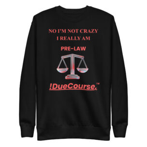 "!DueCourse™ ‘No, I’m Not Crazy — I Really Am Pre-Law’ unisex sweatshirt in bold red-and-white legal typography"