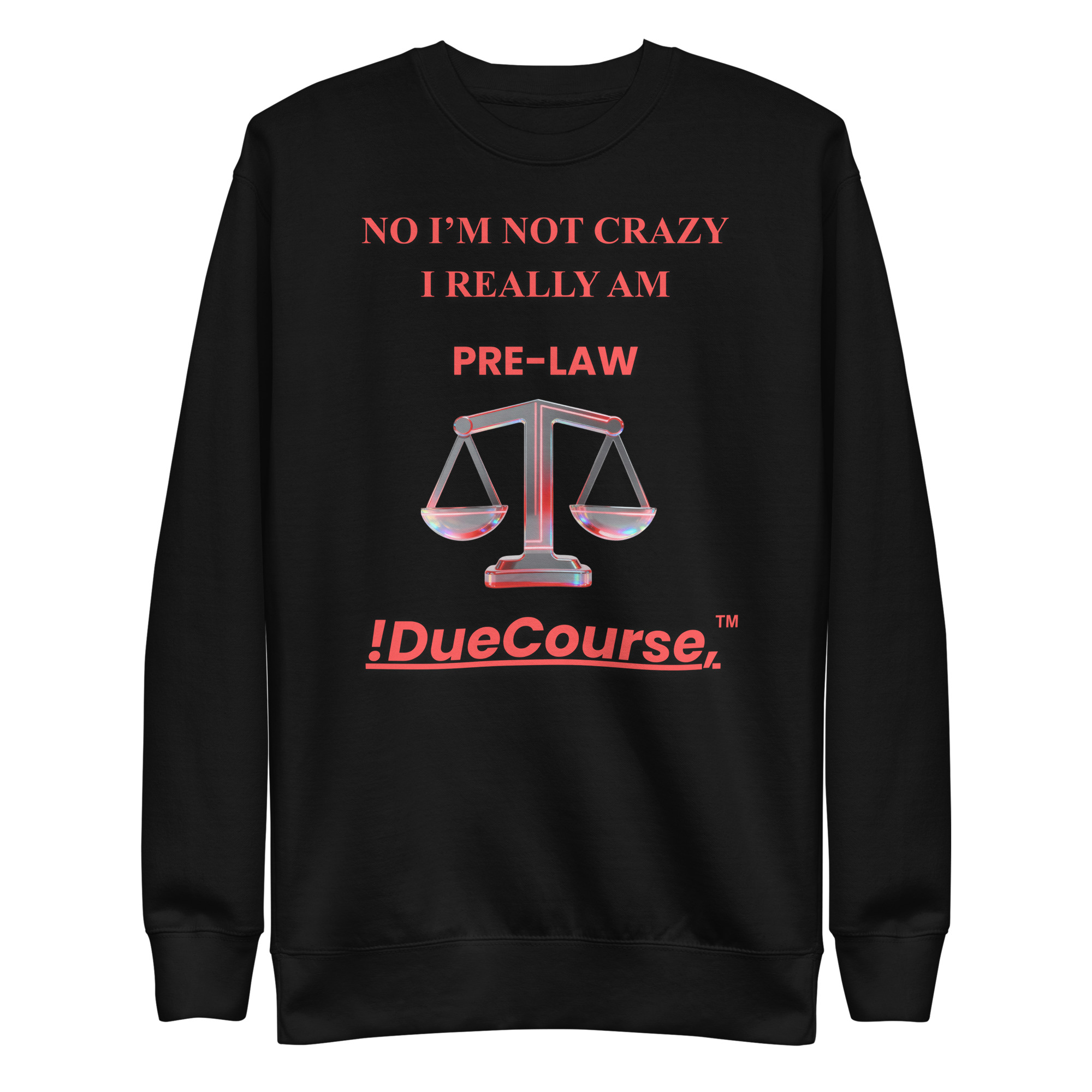 "!DueCourse™ ‘No, I’m Not Crazy — I Really Am Pre-Law’ unisex sweatshirt in bold red-and-white legal typography"