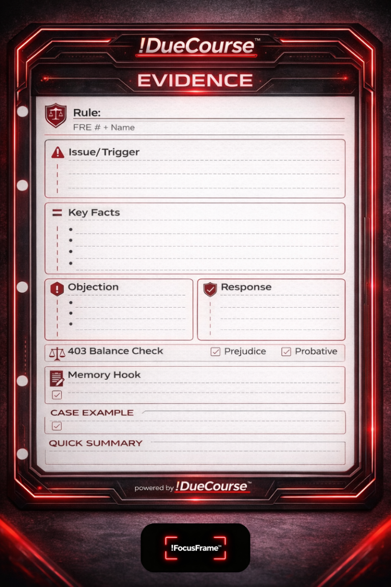 !DueCourse™ Evidence notes template with !FocusFrame™, featuring structured sections for rule, issue, key facts, objection, response, and Rule 403 balancing.